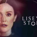 مینی سریال داستان لیزی ، معرفی و بررسی – چرا باید ببینیم؟ Lisey’s Story